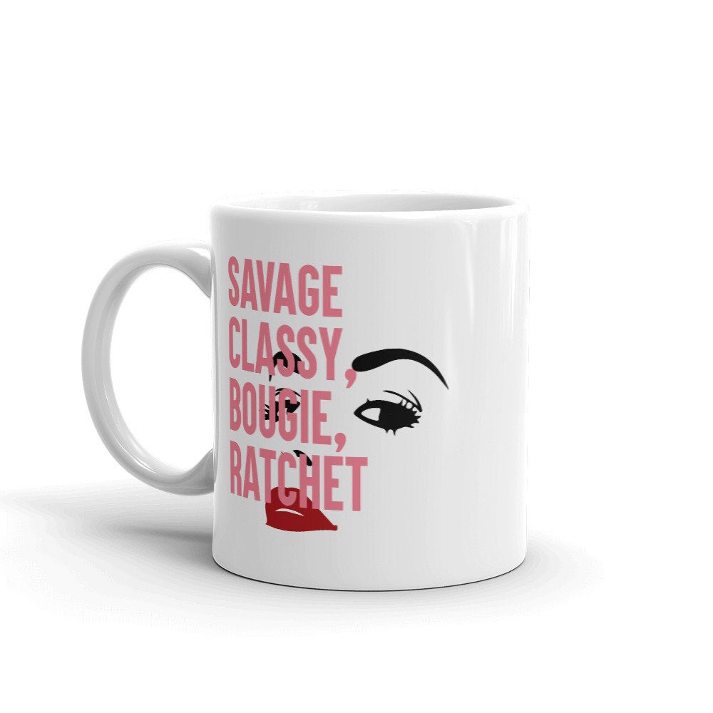 Savage, Classy, Bougie, Ratchet Hip Hop Mug
