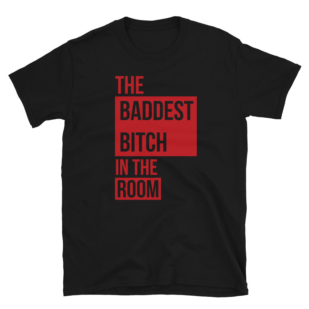 The Baddest Bitch T-Shirt
