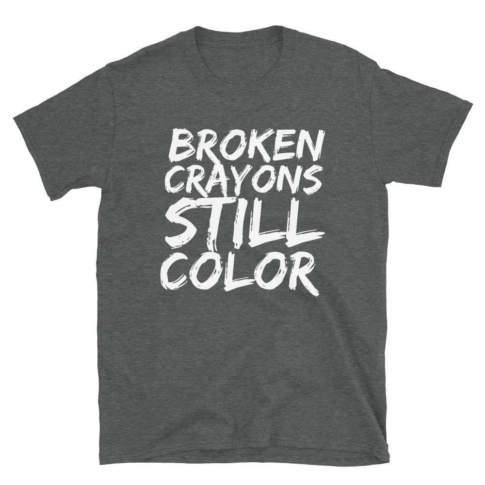 Broken Crayons Still Color Motivational Unisex T-Shirt