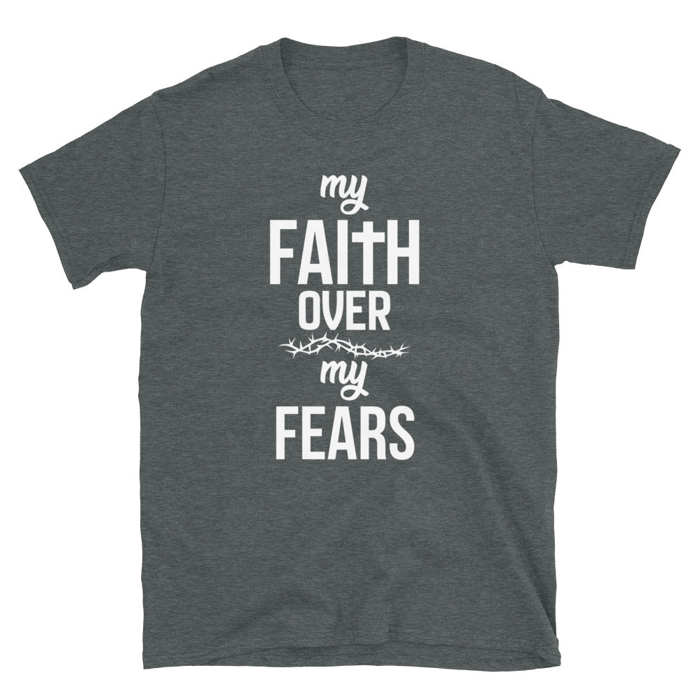 My Faith Over My Fears Unisex T-Shirt