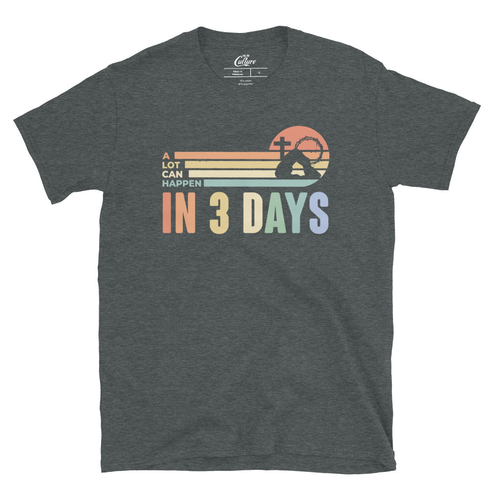 Easter Shirt, He is Risen Shirt, Vintage Easter Shirt, Shirt for Easter, Good Friday T-Shirt, A Lot Can Happen in 3 Days Shirt, Easter Gift Unisex T-Shirt