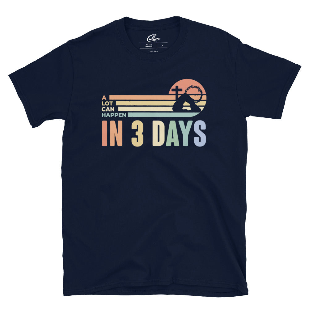 Easter Shirt, He is Risen Shirt, Vintage Easter Shirt, Shirt for Easter, Good Friday T-Shirt, A Lot Can Happen in 3 Days Shirt, Easter Gift Unisex T-Shirt