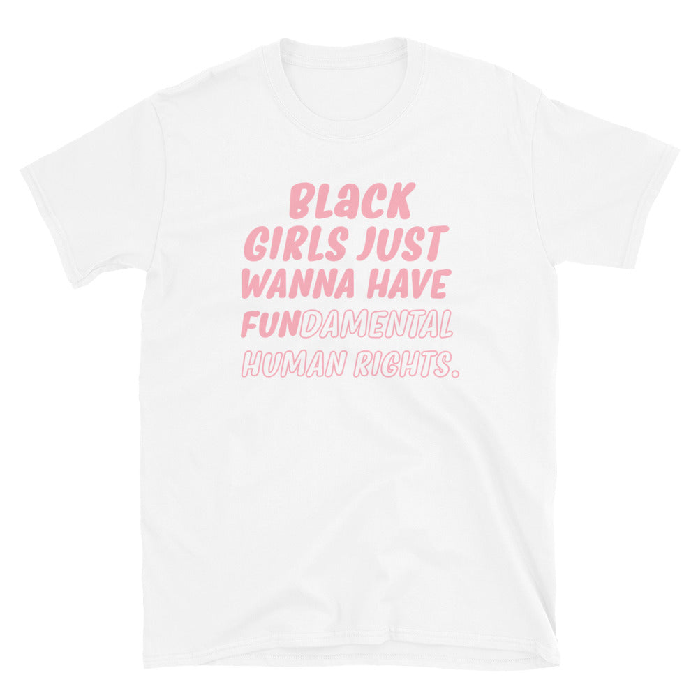 Black Girls Just Wanna Have Fundamental Human Rights Shirt
