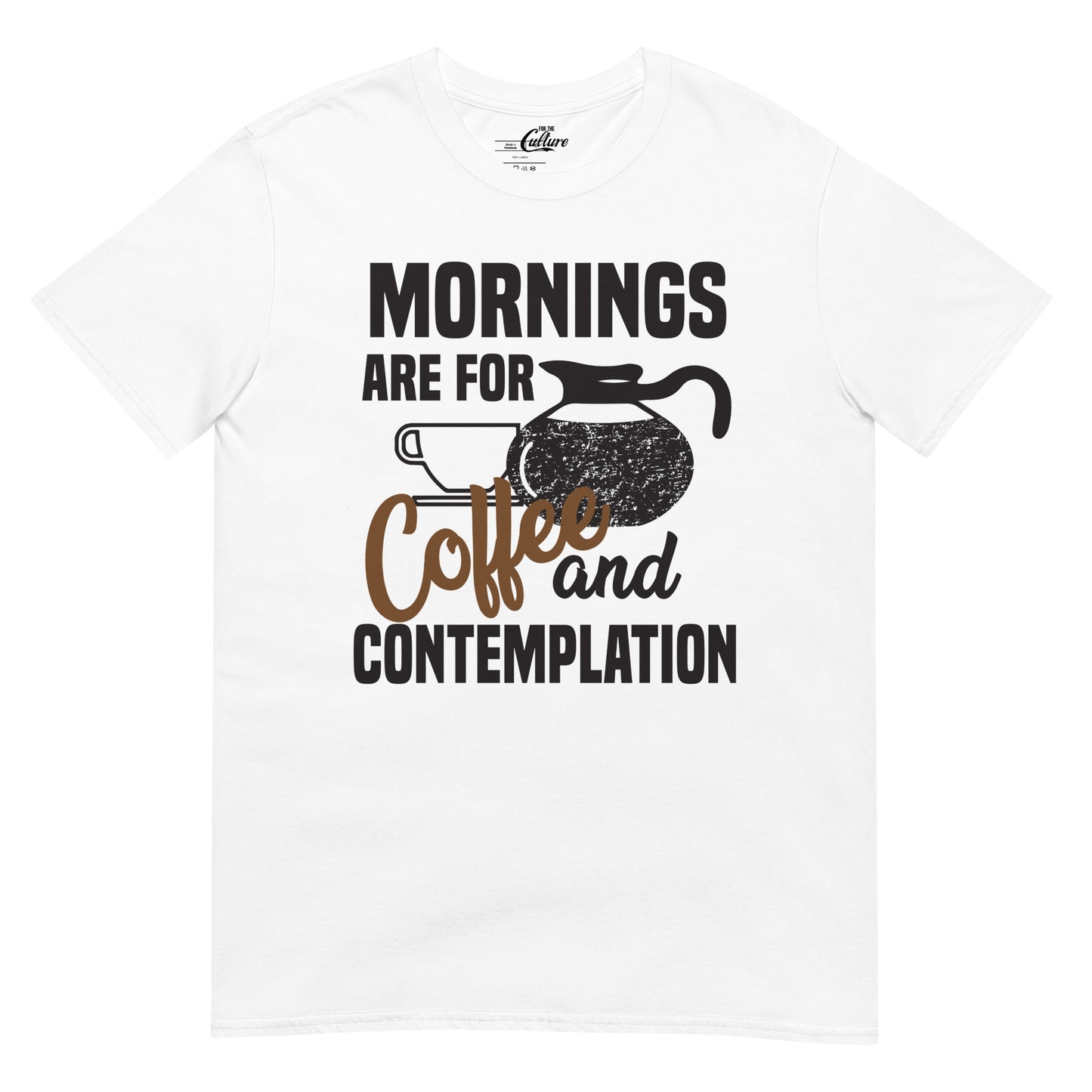 Mornings are for coffee and contemplation Unisex T-Shirt
