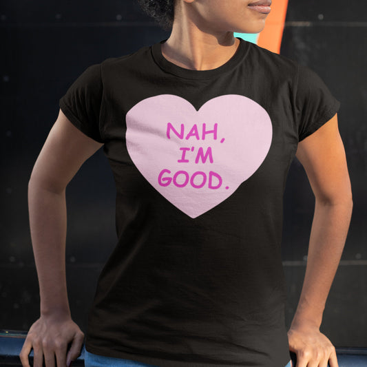 Funny Anti Valentine's Day Shirt (Heart Image) Nah I'm Good Unisex T-Shirt