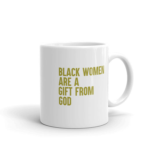 Black Women are a gift from God Mug
