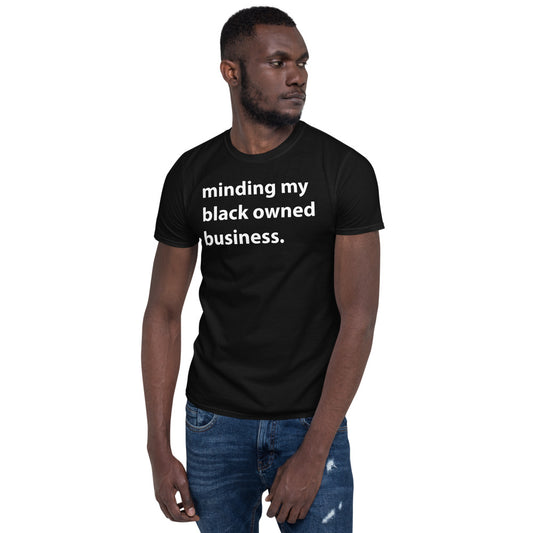 Minding my black owned business  Unisex T-Shirt