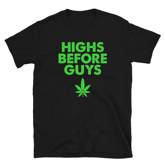 Highs Before Guys Weed Shirt / Funny Cannabis T-shirt / Get High / Bros Hoes / marijuana tee / 420 shirt