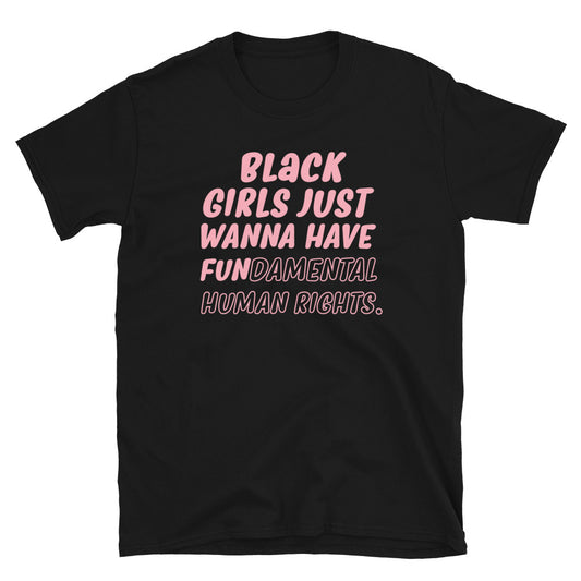 Black Girls Just Wanna Have Fundamental Human Rights Shirt