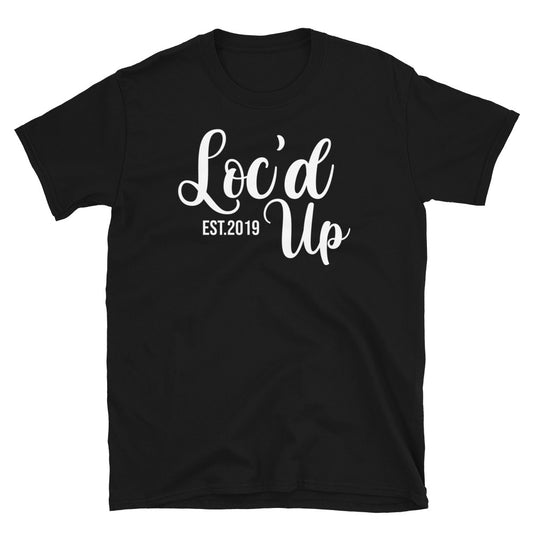 Loc'd up est.2019 T-shirt