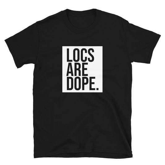 Locs Are Dope Shirt