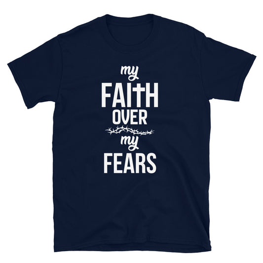 My Faith Over My Fears Unisex T-Shirt