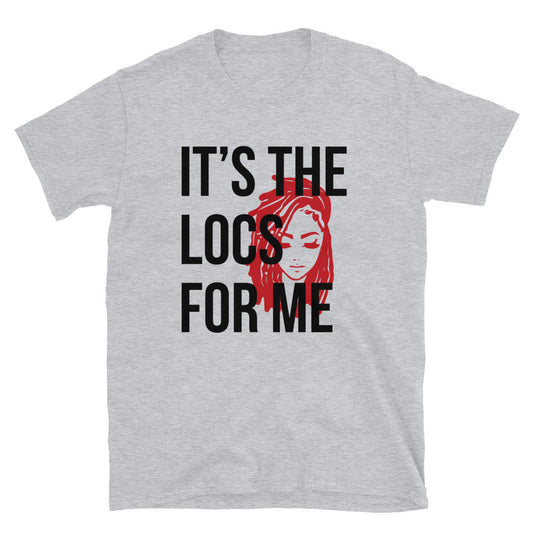 It's The Locs For Me Shirt