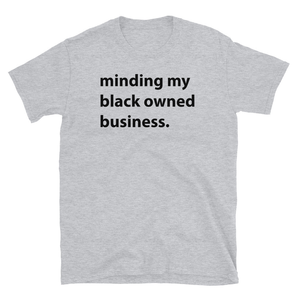 Minding My Black Owned business Unisex T-Shirt