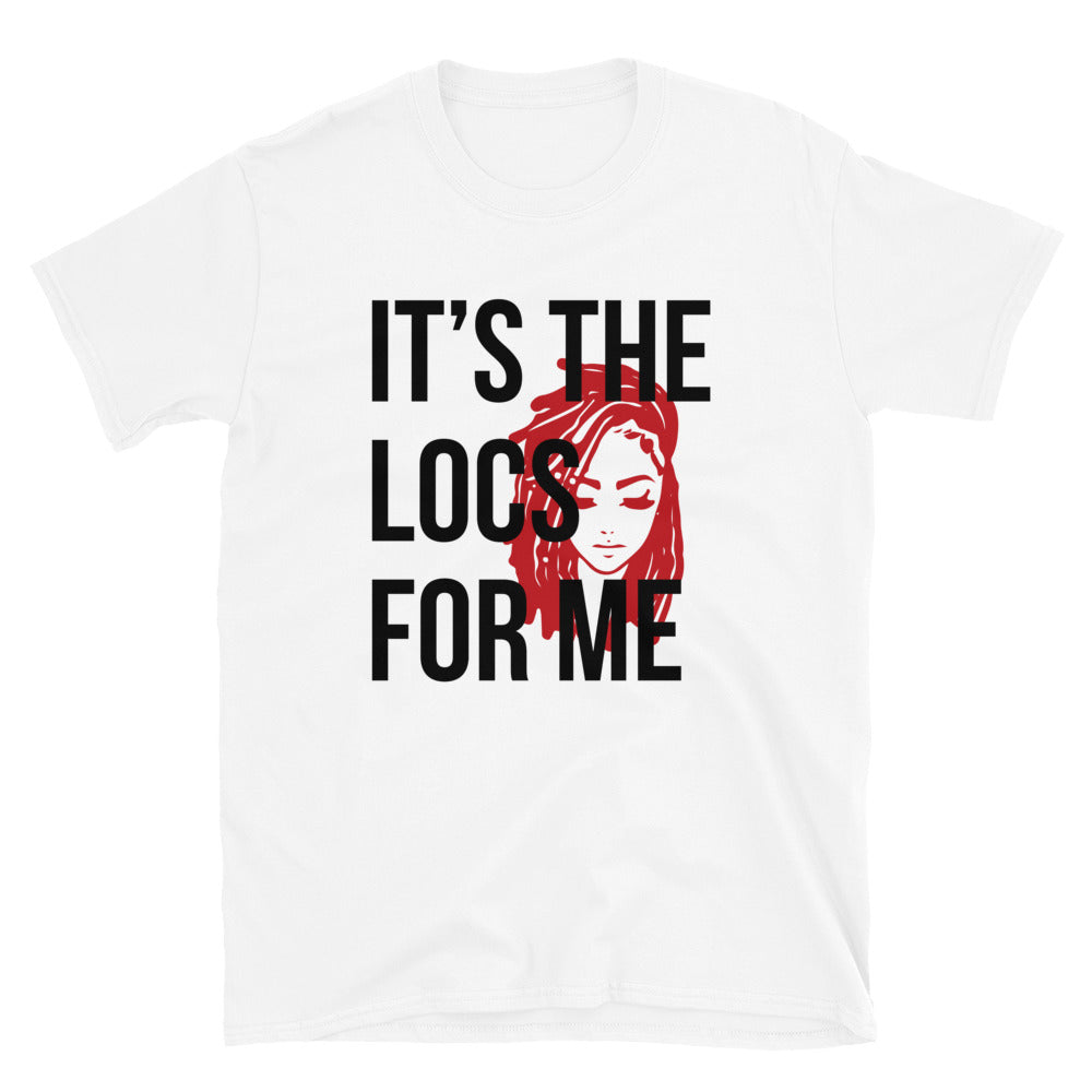 It's The Locs For Me Shirt