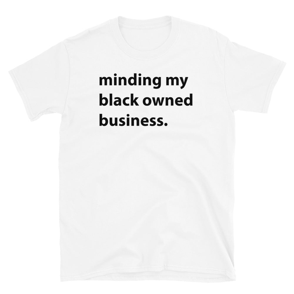 Minding My Black Owned business Unisex T-Shirt